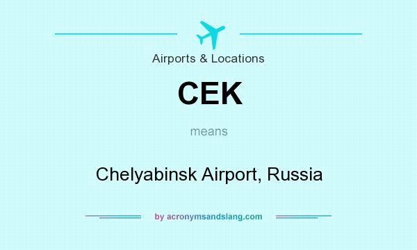 What does CEK mean? It stands for Chelyabinsk Airport, Russia