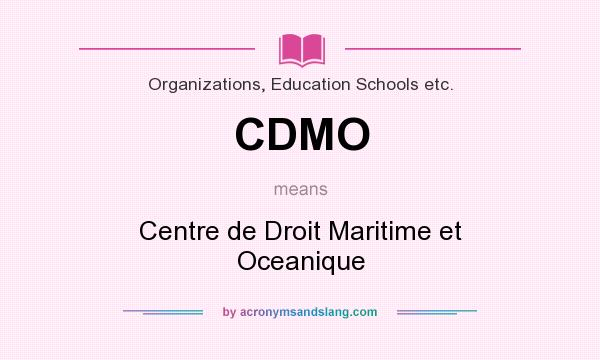 What does CDMO mean? It stands for Centre de Droit Maritime et Oceanique
