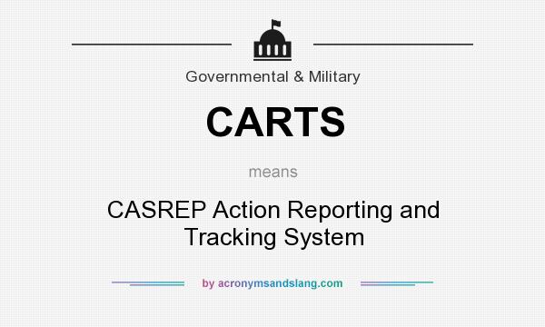 What does CARTS mean? It stands for CASREP Action Reporting and Tracking System