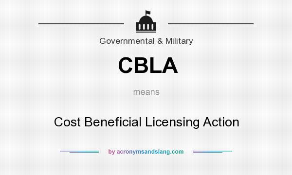 What does CBLA mean? It stands for Cost Beneficial Licensing Action