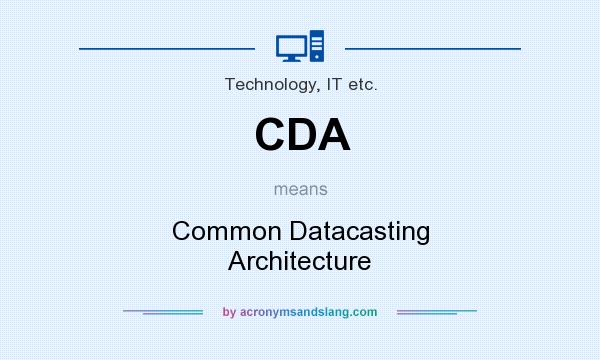 What does CDA mean? It stands for Common Datacasting Architecture