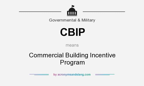 What does CBIP mean? It stands for Commercial Building Incentive Program