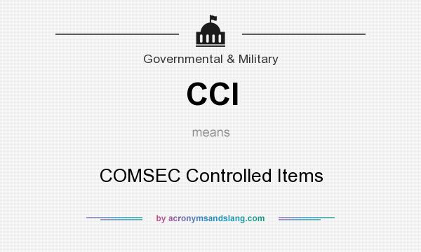 What does CCI mean? It stands for COMSEC Controlled Items