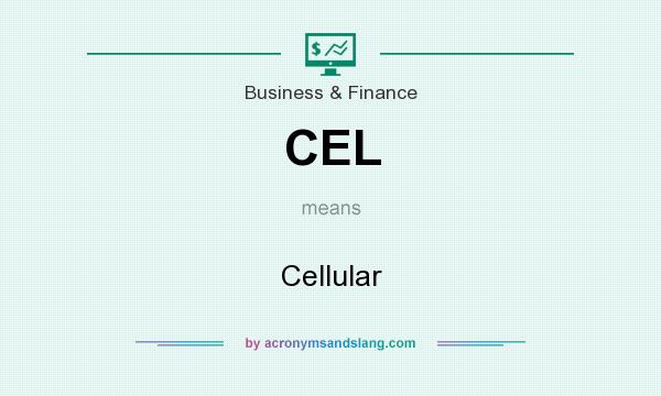 What does CEL mean? It stands for Cellular