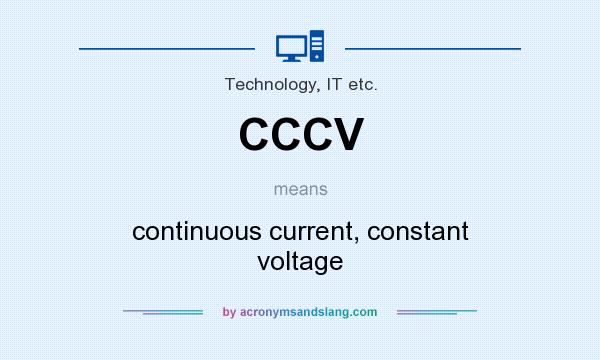 What does CCCV mean? It stands for continuous current, constant voltage