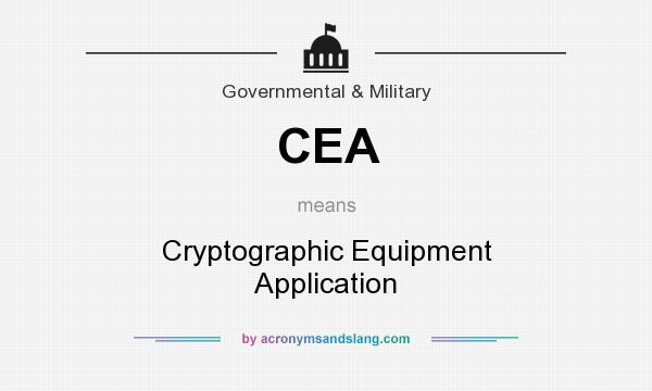 What does CEA mean? It stands for Cryptographic Equipment Application