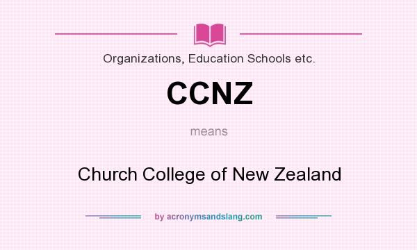 What does CCNZ mean? It stands for Church College of New Zealand