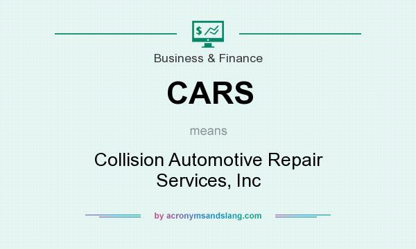 What does CARS mean? It stands for Collision Automotive Repair Services, Inc