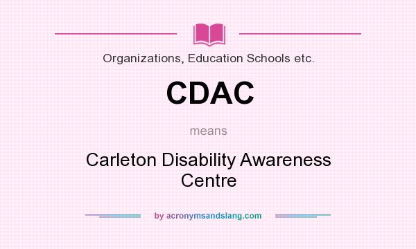 What does CDAC mean? It stands for Carleton Disability Awareness Centre