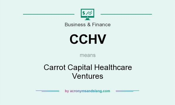 What does CCHV mean? It stands for Carrot Capital Healthcare Ventures