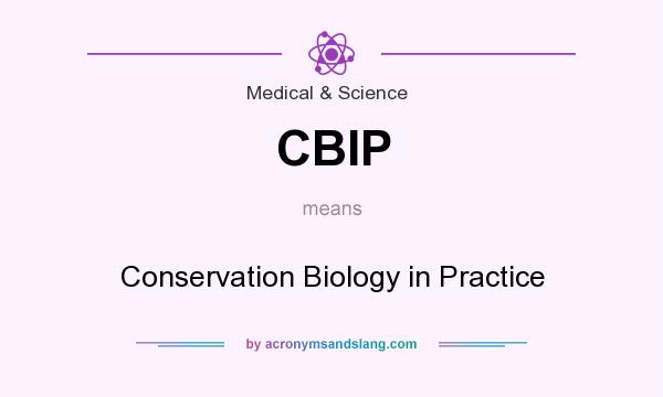What does CBIP mean? It stands for Conservation Biology in Practice