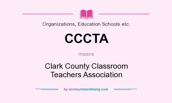 What does CCCTA mean? It stands for Clark County Classroom Teachers Association