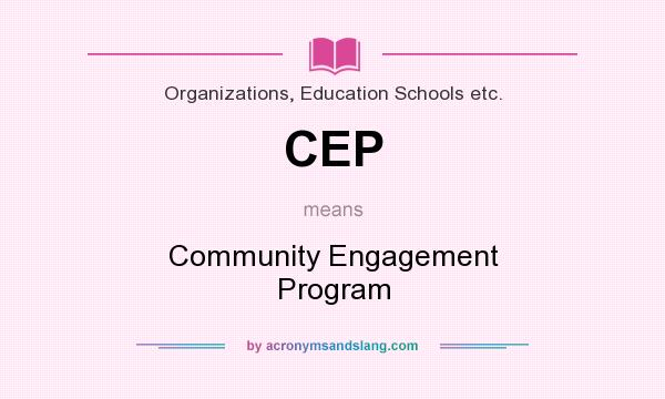 What does CEP mean? It stands for Community Engagement Program