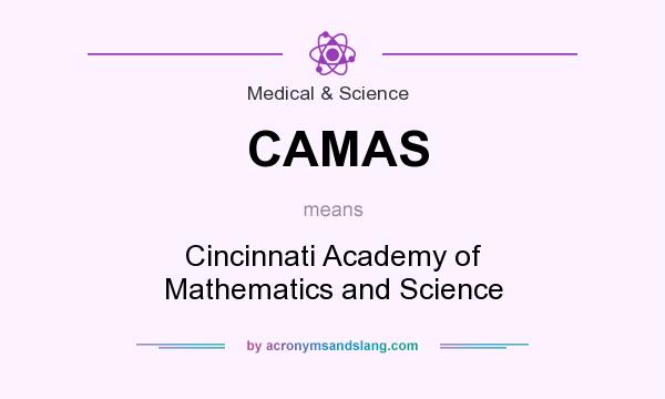 What does CAMAS mean? It stands for Cincinnati Academy of Mathematics and Science