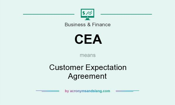 What does CEA mean? It stands for Customer Expectation Agreement
