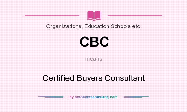 What does CBC mean? It stands for Certified Buyers Consultant