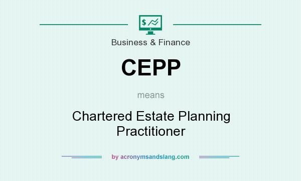 What does CEPP mean? It stands for Chartered Estate Planning Practitioner