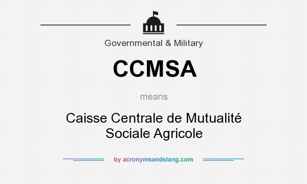 What does CCMSA mean? It stands for Caisse Centrale de Mutualité Sociale Agricole