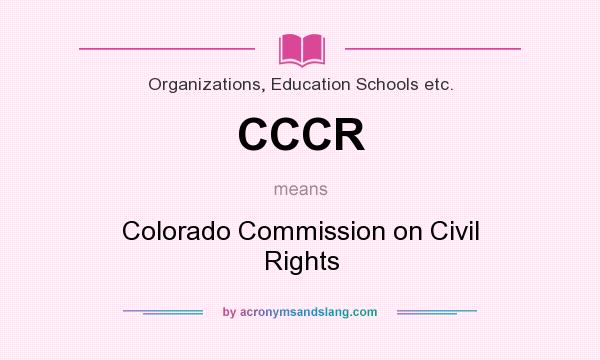 What does CCCR mean? It stands for Colorado Commission on Civil Rights