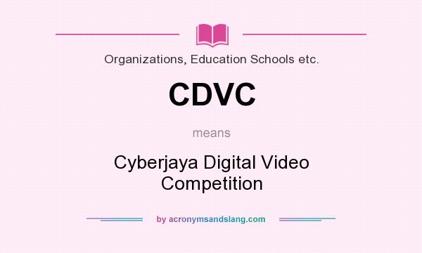What does CDVC mean? It stands for Cyberjaya Digital Video Competition