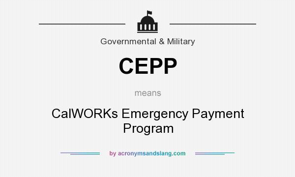 What does CEPP mean? It stands for CalWORKs Emergency Payment Program