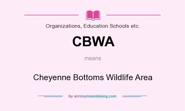 What does CBWA mean? It stands for Cheyenne Bottoms Wildlife Area