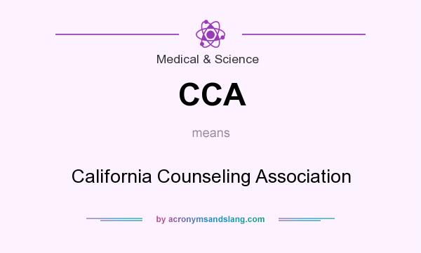 What does CCA mean? It stands for California Counseling Association