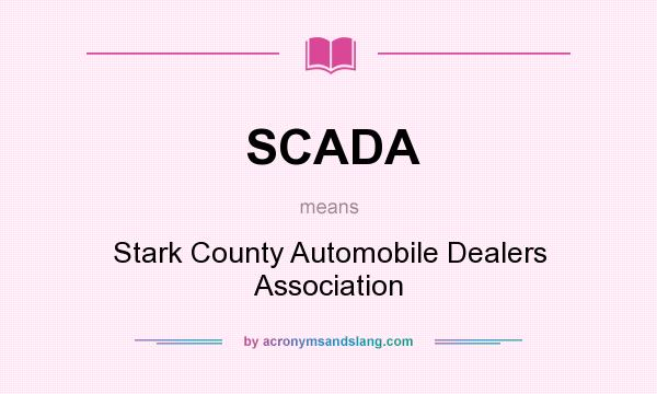 What does SCADA mean? It stands for Stark County Automobile Dealers Association