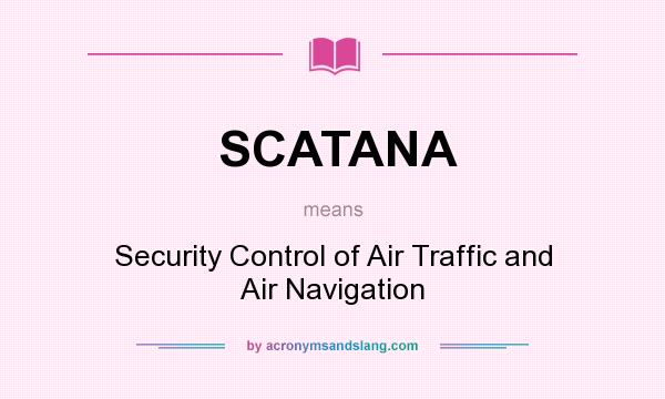 What does SCATANA mean? It stands for Security Control of Air Traffic and Air Navigation