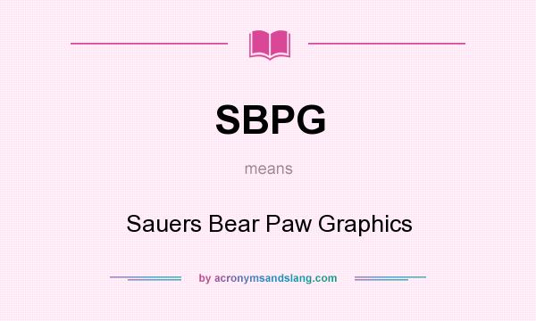 What does SBPG mean? It stands for Sauers Bear Paw Graphics
