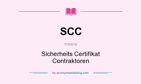What does SCC mean? It stands for Sicherheits Certifikat Contraktoren