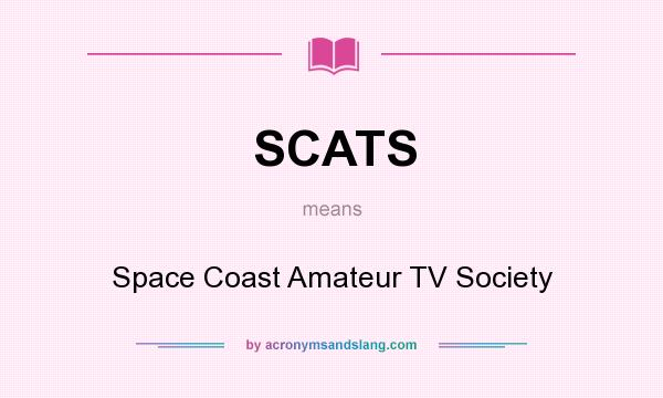 What does SCATS mean? It stands for Space Coast Amateur TV Society