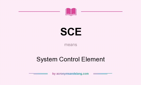 What does SCE mean? It stands for System Control Element