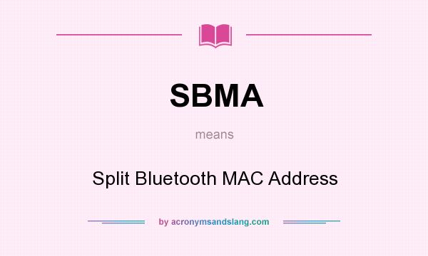 What does SBMA mean? It stands for Split Bluetooth MAC Address