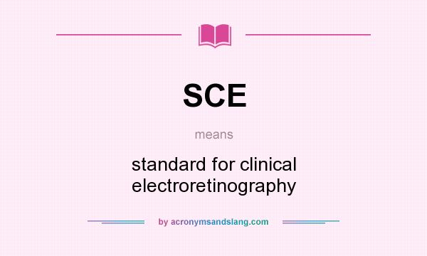 What does SCE mean? It stands for standard for clinical electroretinography