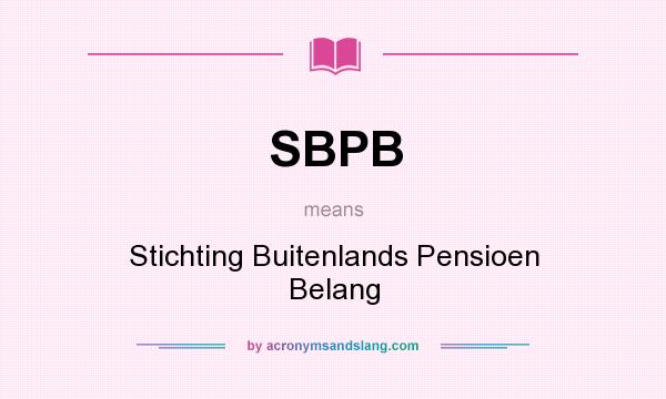 What does SBPB mean? It stands for Stichting Buitenlands Pensioen Belang