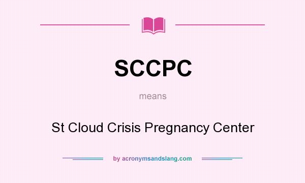 What does SCCPC mean? It stands for St Cloud Crisis Pregnancy Center