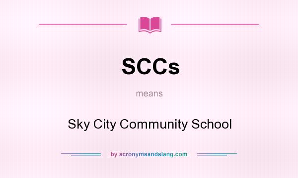 What does SCCs mean? It stands for Sky City Community School