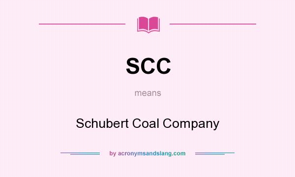 What does SCC mean? It stands for Schubert Coal Company