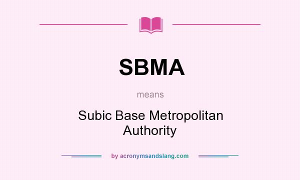 What does SBMA mean? It stands for Subic Base Metropolitan Authority