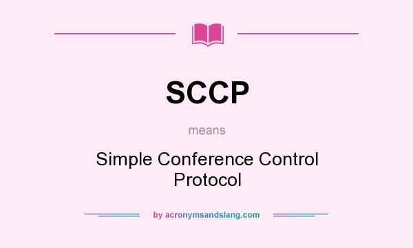 What does SCCP mean? It stands for Simple Conference Control Protocol