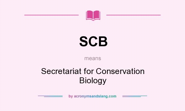 What does SCB mean? It stands for Secretariat for Conservation Biology
