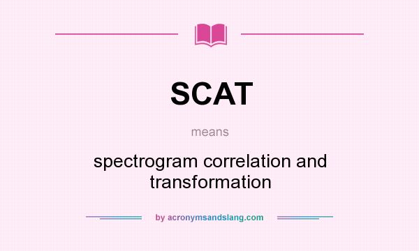 What does SCAT mean? It stands for spectrogram correlation and transformation