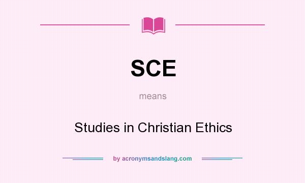 What does SCE mean? It stands for Studies in Christian Ethics