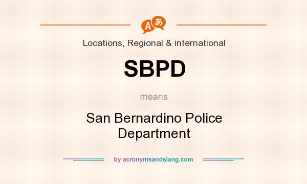 What does SBPD mean? It stands for San Bernardino Police Department