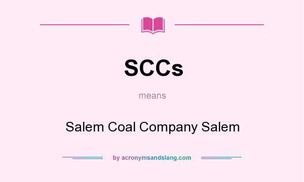 What does SCCs mean? It stands for Salem Coal Company Salem