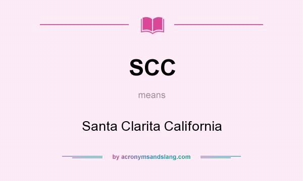 What does SCC mean? It stands for Santa Clarita California
