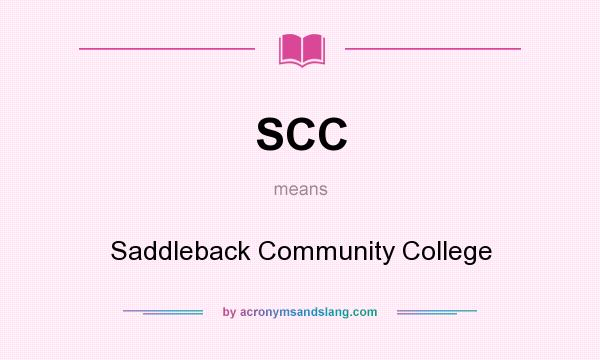 What does SCC mean? It stands for Saddleback Community College