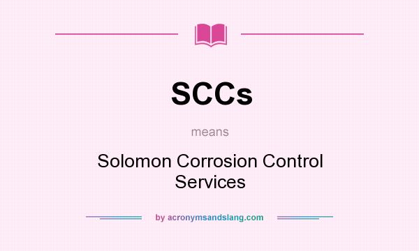 What does SCCs mean? It stands for Solomon Corrosion Control Services