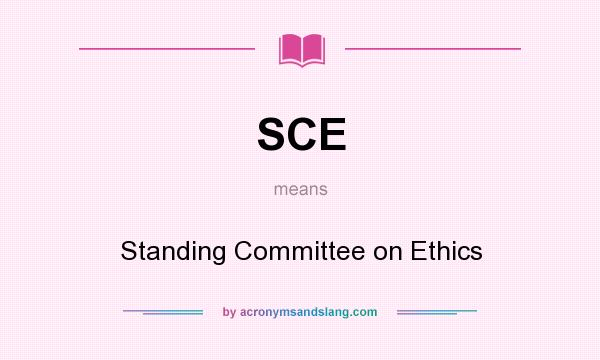 What does SCE mean? It stands for Standing Committee on Ethics